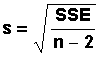 standard
                          deviation of the residuals: s = square root of
                          (SSEdivided by n - 2)